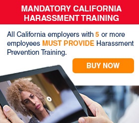 Mandatory California Harassment Prevention Training - All California employers with 5 or more employees must provide harassment prevention training. Buy Now