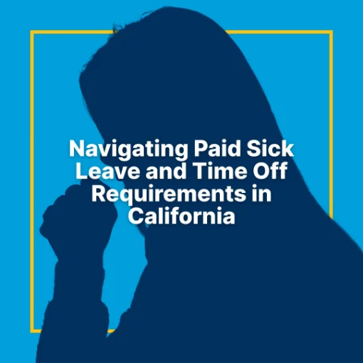 Picture of Navigating Paid Sick Leave and Time Off Requirements in California